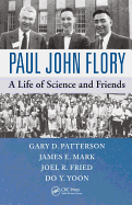 Paul John Flory: A Life of Science and Friends