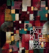 Paul Klee: Making Visible - Gale, Matthew (Ed.)