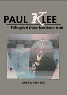 Paul Klee: Philosophical Vision: From Nature to Art