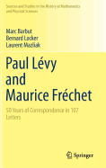 Paul Lvy and Maurice Frchet: 50 Years of Correspondence in 107 Letters