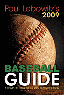 Paul Lebowitz's 2009 Baseball Guide: A Complete Guide to the 2009 Baseball Season