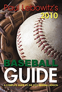 Paul Lebowitz's 2010 Baseball Guide: A Complete Guide to the 2010 Baseball Season