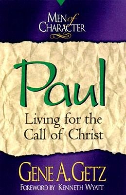 Paul: Living for the Call of Christ - Getz, Gene A, Dr., and Moore, Jim (Foreword by)