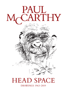 Paul McCarthy: Head Space, Drawings 1963-2019