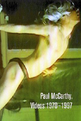 Paul McCarthy: Videos 1970-1997 - McCarthy, Paul, and Groos, Ulrike (Editor), and Dziewior, Yilmaz (Text by)