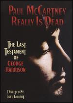 Paul McCartney Really Is Dead: The Last Testament of George Harrison - Joel Gilbert