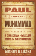 Paul Meets Muhammad: A Christian-Muslim Debate on the Resurrection