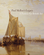 Paul Mellon's Legacy: A Passion for British Art
