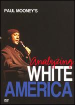 Paul Mooney: Analyzing White America - 