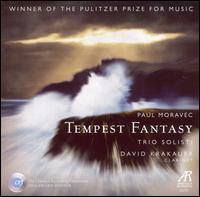 Paul Moravec: Tempest Fantasy - David Krakauer (clarinet); Trio Solisti