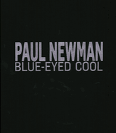 Paul Newman: Blue-Eyed Cool, Deluxe, Milton H. Greene