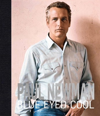Paul Newman: Blue-Eyed Cool - Clarke, James