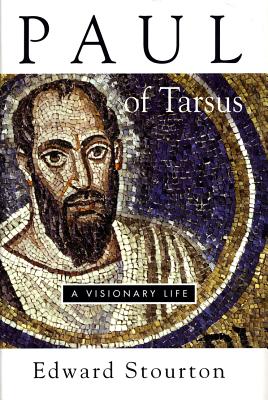 Paul of Tarsus: A Visionary Life - Stourton, Edward