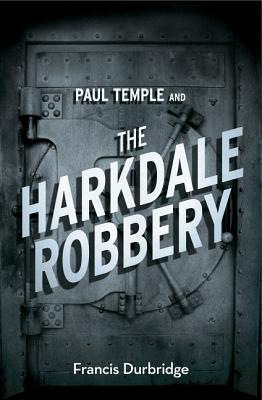 Paul Temple and the Harkdale Robbery - Durbridge, Francis
