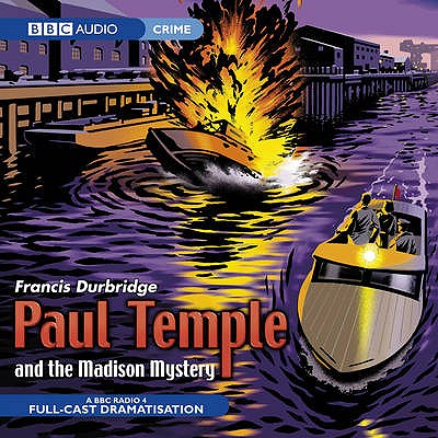 Paul Temple And The Madison Mystery - Durbridge, Francis, and Logan, Crawford (Read by), and Full Cast (Read by)