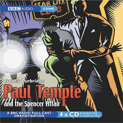 Paul Temple and the Spencer Affair - Durbridge, Francis, and Cast, Full (Read by), and Westbury, Marjorie (Read by)