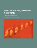 Paul the Pope, and Paul the Friar: A Story of and Interdict