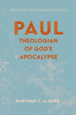 Paul, Theologian of God's Apocalypse - de Boer, Martinus C