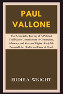 Paul Vallone: The Remarkable Journey of A Political Trailblazer's Commitment to Community, Advocacy, and Veterans' Rights - Early life, Personal Life, Health and Cause of Death