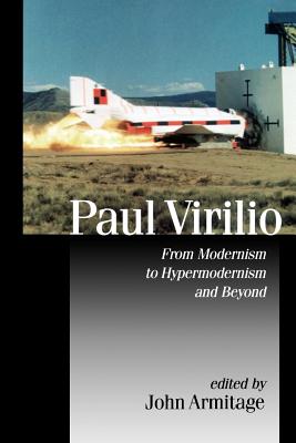 Paul Virilio: From Modernism to Hypermodernism and Beyond - Armitage, John (Editor)