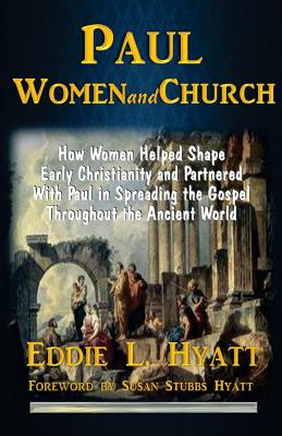 Paul, Women and Church - Hyatt, Susan C (Foreword by), and Hyatt, Eddie L