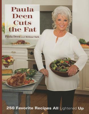 Paula Deen Cuts the Fat: 250 Recipes Lightened Up - Deen, Paula H