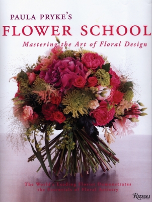 Paula Pryke's Flower School: Creating Bold Innovative Floral Designs - Pryke, Paula