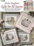 Paula Vaughan's Quilts for All Seasons, Book 56: A Collection of 12 Cross Stitch Designs Celebrating the Patchwork Quilt