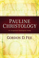 Pauline Christology: An Exegetical-Theological Study