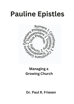 Pauline Epistles: Managing a Growing Church: Questions for the Reading Scripture with Children and Adults Series - Pauline Epistles - Friesen, Paul R