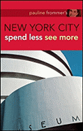 Pauline Frommer's New York City: Spend Less, See More