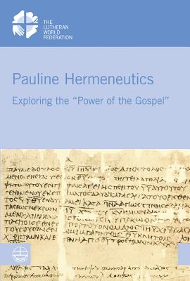 Pauline Hermeneutics: Exploring the Power of the Gospel - Becker, Eve-Marie (Editor), and Mtata, Kenneth (Editor)