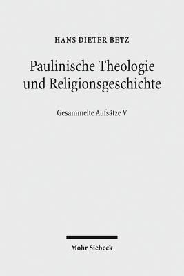 Paulinische Theologie Und Religionsgeschichte: Gesammelte Aufsatze V - Betz, Hans Dieter