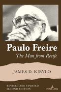 Paulo Freire: The Man from Recife, Revised and Updated Edition