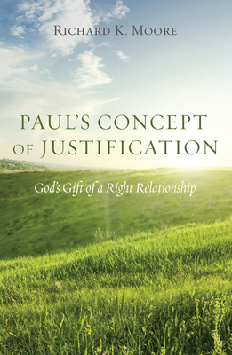 Paul's Concept of Justification - Moore, Richard Kingsley