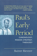 Paul's Early Period: Chronology, Mission Strategy, Theology