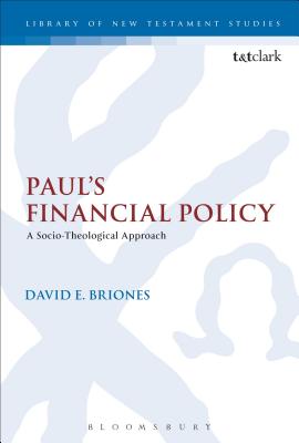 Paul's Financial Policy: A Socio-Theological Approach - Briones, David E