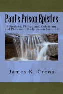 Paul's Prison Epistles: Ephesians, Philippians, Colossians and Philemon: Study Guides for Life