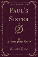 Paul's Sister, Vol. 3 of 3 (Classic Reprint)