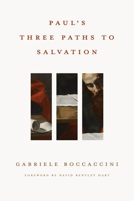 Paul's Three Paths to Salvation - Boccaccini, Gabriele, and Hart, David Bentley (Foreword by)