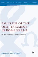 Paul's Use of the Old Testament in Romans 9.1-9: An Intertextual and Theological Exegesis