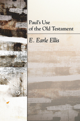 Paul's Use of the Old Testament - Ellis, E Earle