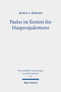 Paulus im Kontext des Diasporajudentums: Judenchristliche Lebensweise nach den paulinischen Briefen und die Debatten um "Paul within Judaism"