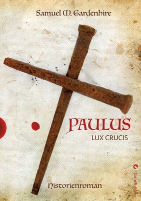 Paulus: Lux Crucis - Schwarze, Matthias, and Gardenhire, Samuel M