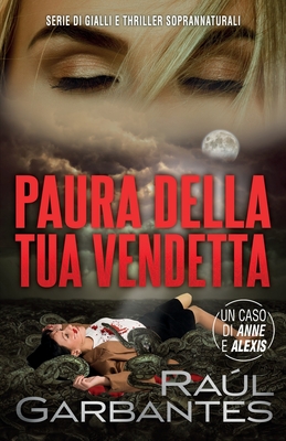 Paura della tua vendetta: Serie di gialli e thriller soprannaturali - Paini, Manuela (Translated by), and Banfi, Giovanni (Illustrator), and Garbantes, Ral