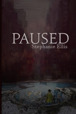 Paused - Ellis, Stephanie, and Cain, Kenneth W (Editor), and Leggett, Elizabeth (Cover design by)