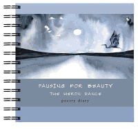 Pausing for Beauty: The Heron Dance Poetry Diary - O'Shaughnessy, Ann (Editor)