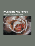 Pavements and Roads: Their Construction and Maintenance