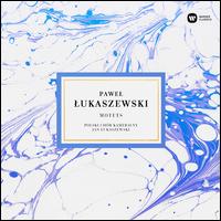 Pawel Lukaszewski: Motets - Polski Chr Kameralny (choir, chorus)