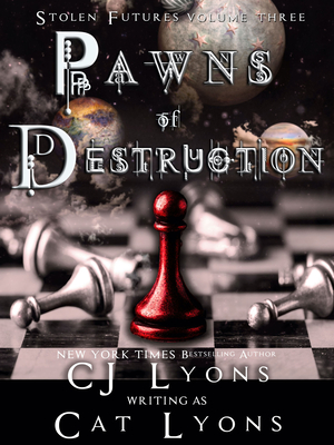 Pawns of Destruction: Stolen Futures: Unity, Book Three - Lyons, Cat, and Lyons, Cj